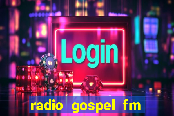 radio gospel fm salvador bahia